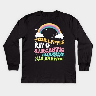 Your Little Ray Of Sarcastic Sunshine Has Arrived Kids Long Sleeve T-Shirt